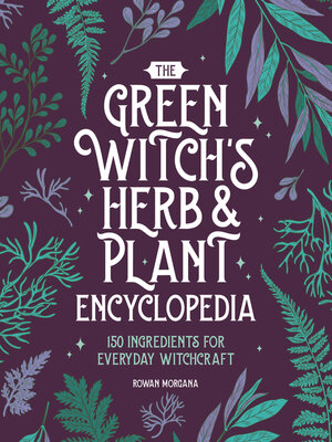 cover image of The Green Witch's Herb and Plant Encyclopedia